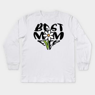 Best Mom Ever Flower Mothers Day Gift Kids Long Sleeve T-Shirt